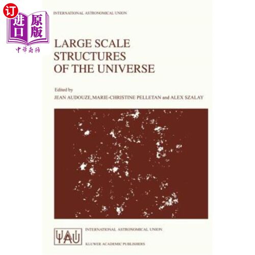 海外直订Large Scale Structures of the Universe: Proceedings of the 130th Symposium of th 宇宙的大尺度结构：国际天文学联