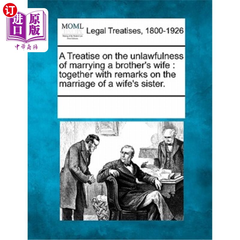 海外直订A Treatise on the Unlawfulness of Marrying a Brother's Wife: Together with Remar 一篇关于娶一个兄弟的妻子的怎么看?