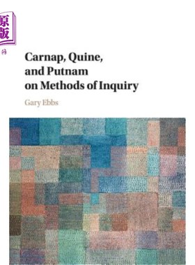 海外直订Carnap, Quine, and Putnam on Methods of Inquiry 卡尔纳普、奎因和普特南论探究的方法