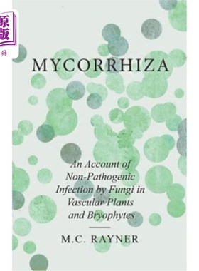 海外直订Mycorrhiza - An Account of Non-Pathogenic Infection by Fungi in Vascular Plants  菌根——维管植物和苔藓植物