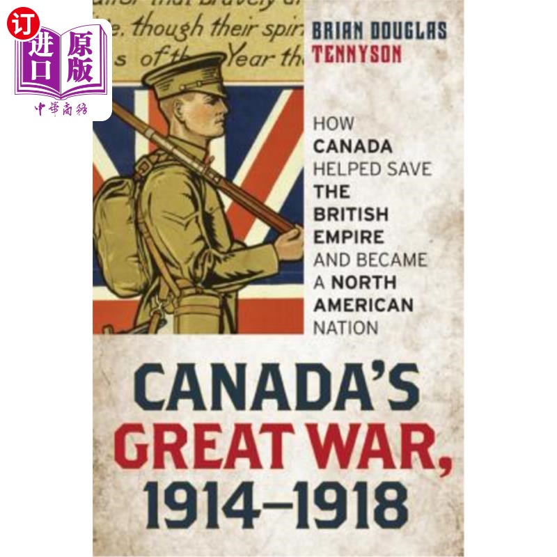 海外直订Canada's Great War, 1914-1918: How Canada Helped Save the British Empire and Bec加拿大的大战，191