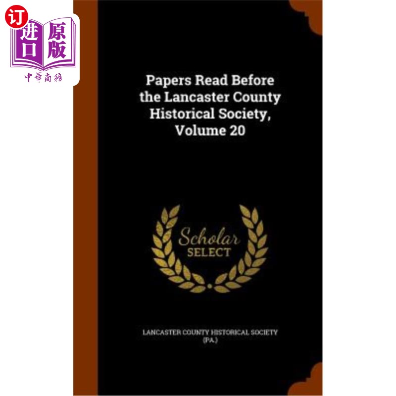 海外直订Papers Read Before the Lancaster County Historical Society, Volume 20《兰开斯特郡历史学会宣读论文》第20卷