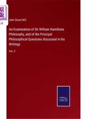海外直订An Examination of Sir William Hamiltons Philosophy, and of the Principal Philoso 考察威廉·汉密尔顿爵士的哲