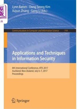 海外直订Applications and Techniques in Information Security: 8th International Conferenc 信息安全应用与技术：第八届