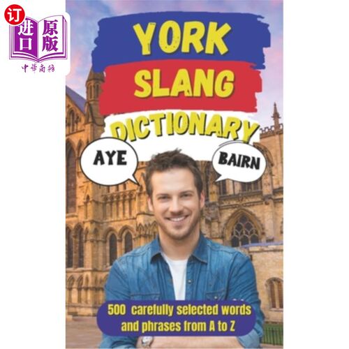 海外直订York Urban Dictionary: Talk Like a Yorkie, 500 Local Slang Words & Expressions E 约克城市词典：像约克犬一样