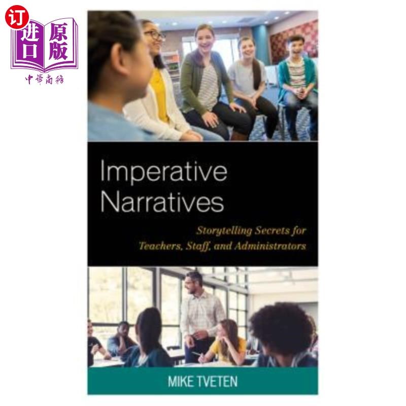 海外直订Imperative Narratives: Storytelling Secrets for Teachers, Staff, and Administrat 命令式叙述：教师、员工和管