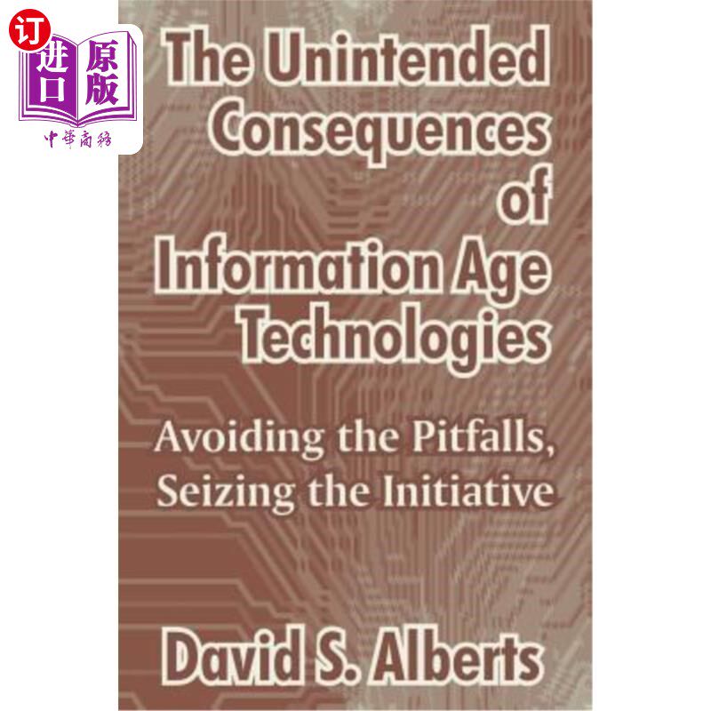 海外直订The Unintended Consequences of Information Age Technologies: Avoiding the Pitfal 信息时代技术的意外后果:避