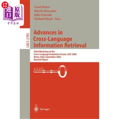 海外直订Advances in Cross-Language Information Retrieval: Third Workshop of the Cross-La 跨语言信息检索的进展:跨语