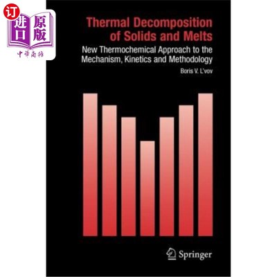 海外直订Thermal Decomposition of Solids and Melts: New Thermochemical Approach to the Me 固体和熔体的热分解：机理、
