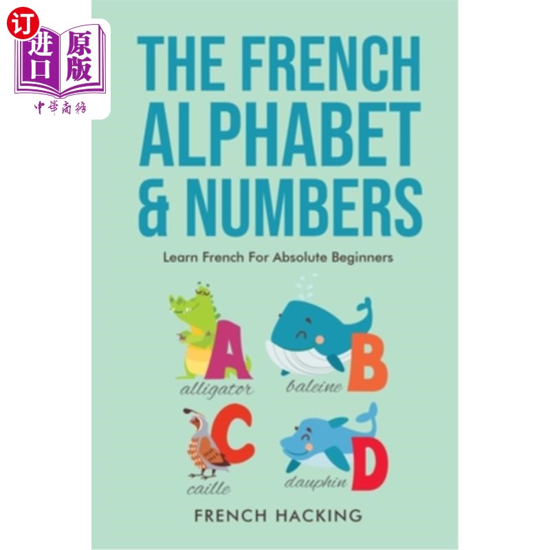 海外直订The French Alphabet & Numbers - Learn French for Absolute Beginners 法语字母和数字-学习法语的绝对初学者