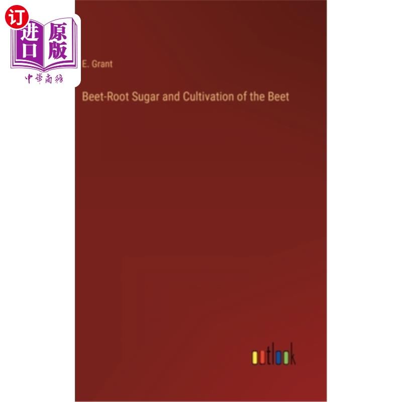 海外直订Beet-Root Sugar and Cultivation of the Beet 甜菜根糖和甜菜的栽培