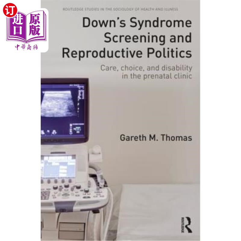 海外直订医药图书Down's Syndrome Screening and Reproductive Politics: Care, Choice, and Disabilit 唐氏综合症筛查和生