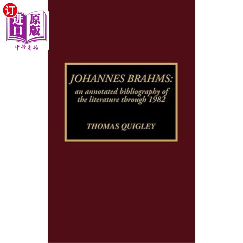 海外直订Johannes Brahms: An Annotated Bibliography of the Literature Through 1982 约翰内斯·勃拉姆斯:1982年文学注释
