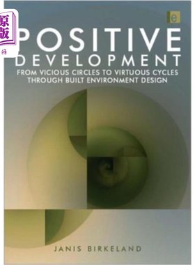 海外直订Positive Development: From Vicious Circles to Virtuous Cycles Through Built Envi 积极发展:从恶性循环到良性