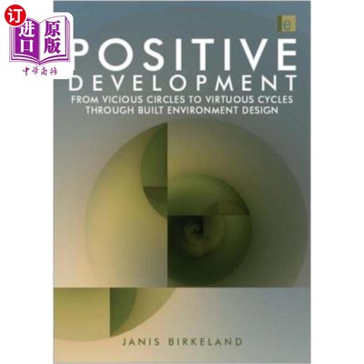 海外直订Positive Development: From Vicious Circles to Virtuous Cycles Through Built Envi 积极发展:从恶性循环到良性