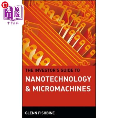 海外直订The Investor's Guide to Nanotechnology & Micromachines 纳米技术与微机械投资者指南