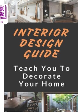 海外直订Interior Design Guide: Teach You To Decorate Your Home: Home Decorating Guide 室内设计指南:教你如何装饰你的