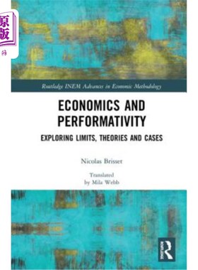 海外直订Economics and Performativity: Exploring Limits, Theories and Cases 经济学与绩效:探索极限、理论与案例