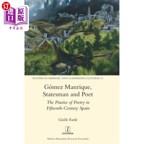 海外直订Gómez Manrique, Statesman and Poet: The Practice of Poetry in Fifteenth-Century  Gómez曼里克，政