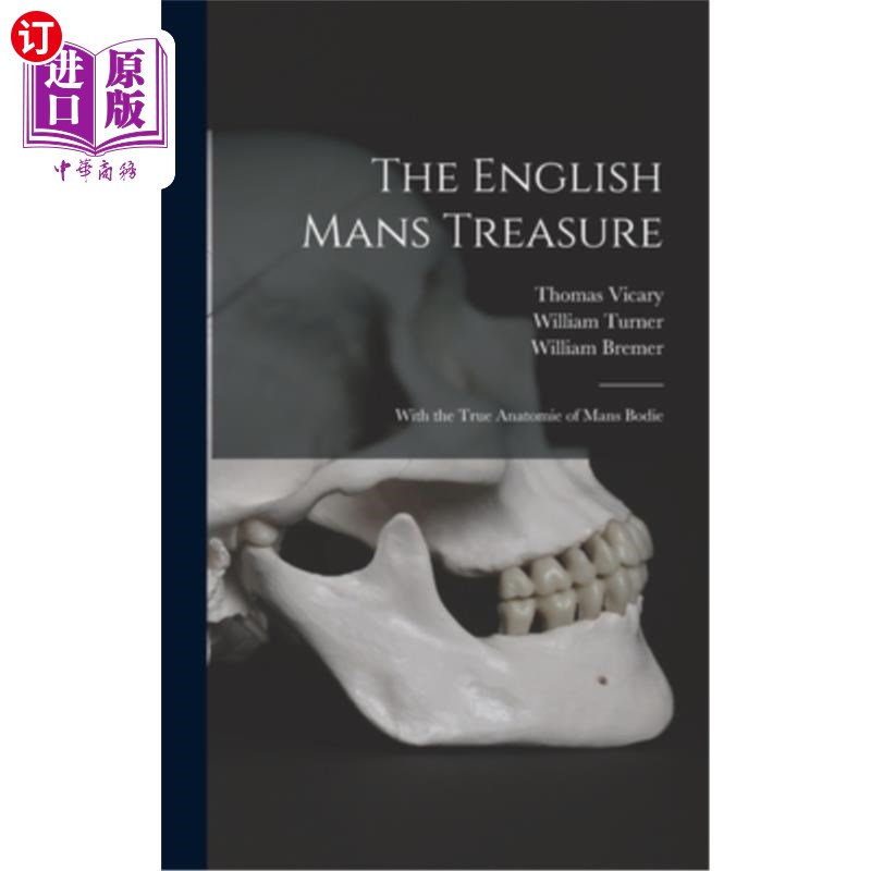 海外直订The English Mans Treasure: With the True Anatomie of Mans Bodie 英国人的宝藏:人类身体的真实解剖学