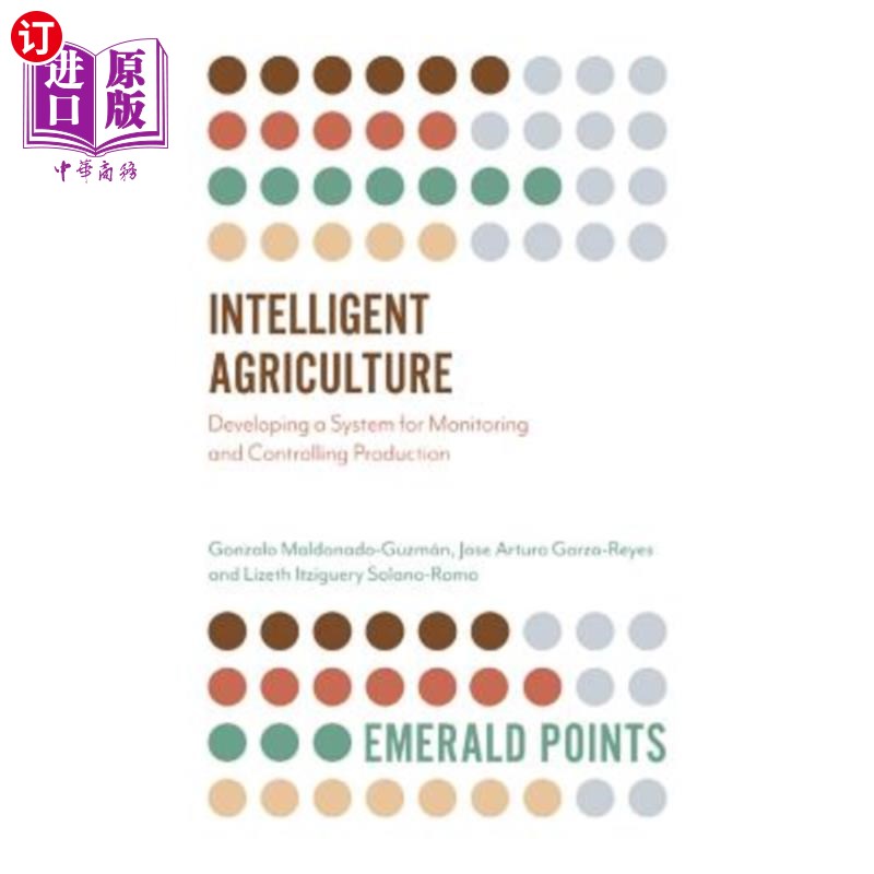 海外直订Intelligent Agriculture: Developing a System for Monitoring and Controlling Prod 智能农业:开发生产监控系统