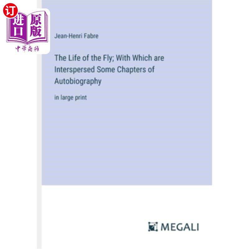 海外直订The Life of the Fly; With Which are Interspersed Some Chapters of Autobiography: 苍蝇的生活；其中夹杂着自传