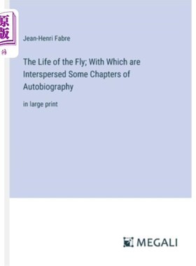 海外直订The Life of the Fly; With Which are Interspersed Some Chapters of Autobiography: 苍蝇的生活；其中夹杂着自传