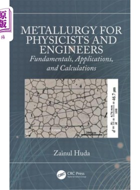 海外直订Metallurgy for Physicists and Engineers: Fundamentals, Applications, and Calcula 物理学家和工程师的冶金学:
