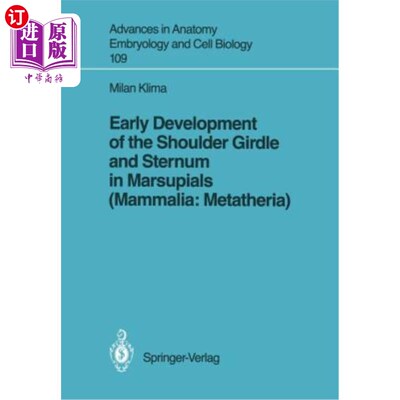 海外直订Early Development of the Shoulder Girdle and Sternum in Marsupials (Mammalia: Me 有袋动物肩带和胸骨的早期发