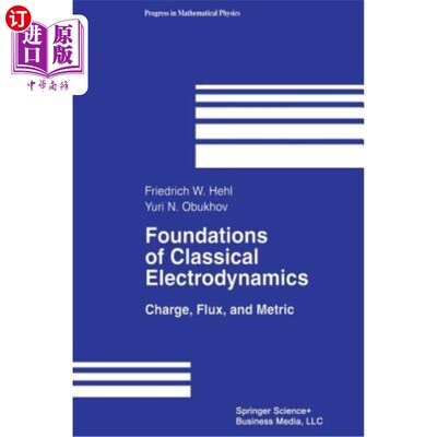 海外直订Foundations of Classical Electrodynamics: Charge, Flux, and Metric 经典电动力学基础：电荷、通量和米制