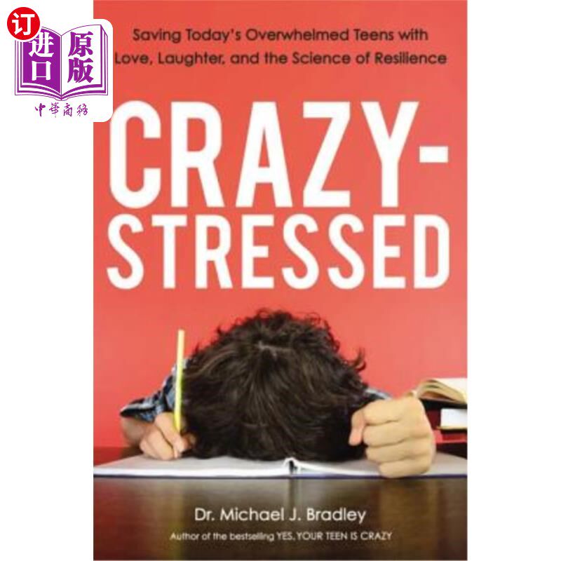 海外直订Crazy-Stressed: Saving Today's Overwhelmed Teens with Love, Laughter, and the Sc 疯狂的压力：用爱、笑声和恢