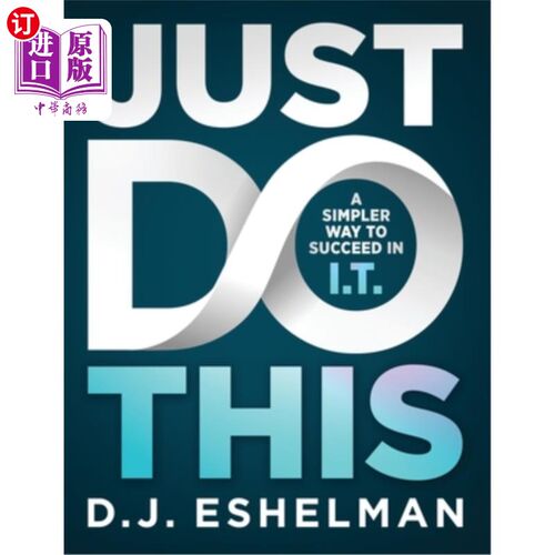 海外直订Just Do This: A Simpler Way to Succeed in I.T. 就这么做:在it领域取得成功的简单方法