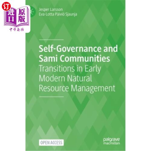 海外直订Self-Governance and Sami Communities: Transitions in Early Modern Natural Resour 自治与萨米人社区:早期现代