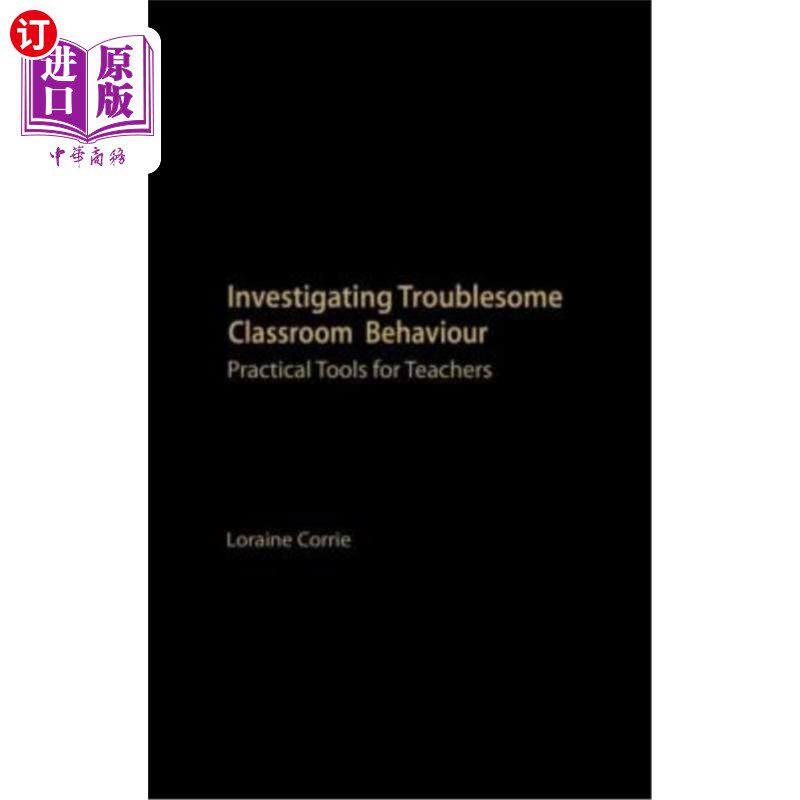 海外直订Investigating Troublesome Classroom Behaviours: Practical Tools for Teachers 调查棘手的课堂行为：教师的实用工具