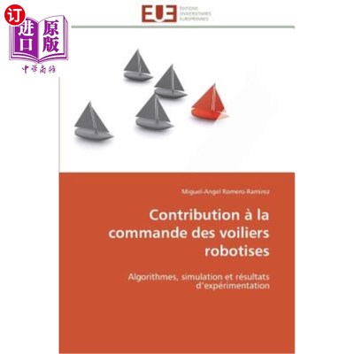 海外直订法语 Contribution à La Commande Des Voiliers Robotises 对机器人帆船的控制做出贡献
