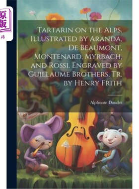 海外直订Tartarin on the Alps. Illustrated by Aranda, De Beaumont, Montenard, Myrbach, an 阿尔卑斯山上的鞑靼人。插图