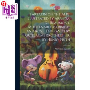 海外直订Tartarin on the Alps. Illustrated by Aranda, De Beaumont, Montenard, Myrbach, an 阿尔卑斯山上的鞑靼人。插图