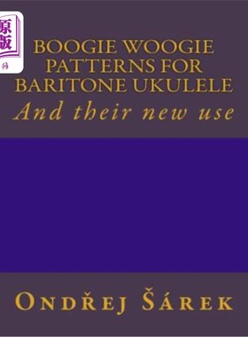 海外直订Boogie woogie patterns for Baritone Ukulele: And their new use 男中音四弦琴的布吉-伍吉模式及其新用途