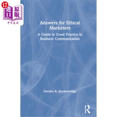 海外直订Answers for Ethical Marketers: A Guide to Good Practice in Business Communicatio 道德营销的答案:商业沟通的