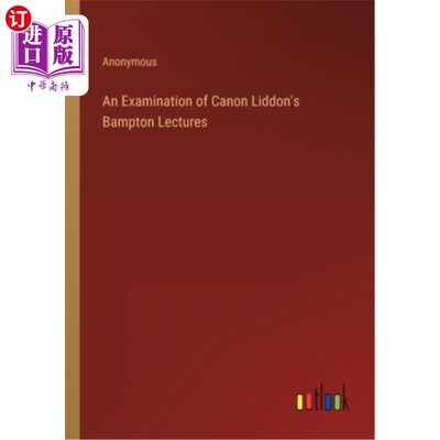海外直订An Examination of Canon Liddon's Bampton Lectures 利登佳能班普顿讲座考察