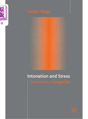 海外直订Intonation and Stress: Evidence from Hungarian 语调与重音:来自匈牙利语的证据