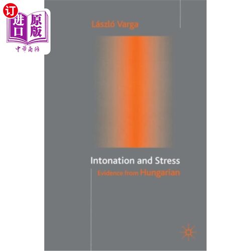海外直订Intonation and Stress: Evidence from Hungarian 语调与重音:来自匈牙利语的证据