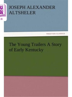 海外直订The Young Trailers a Story of Early Kentucky 年轻的预告片讲述了早期肯塔基州的故事