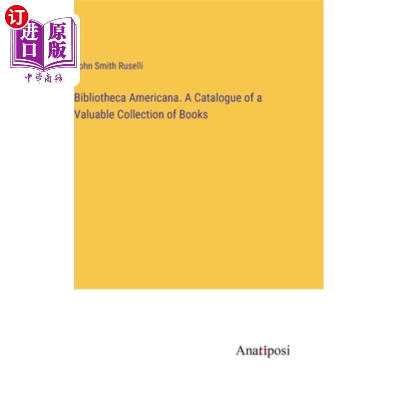海外直订Bibliotheca Americana. A Catalogue of a Valuable Collection of Books 美国图书馆。一本珍贵藏书目录