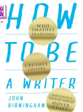 海外直订How to Be a Writer: Who smashes deadlines, crushes editors and lives in a solid   如何成为一名作家