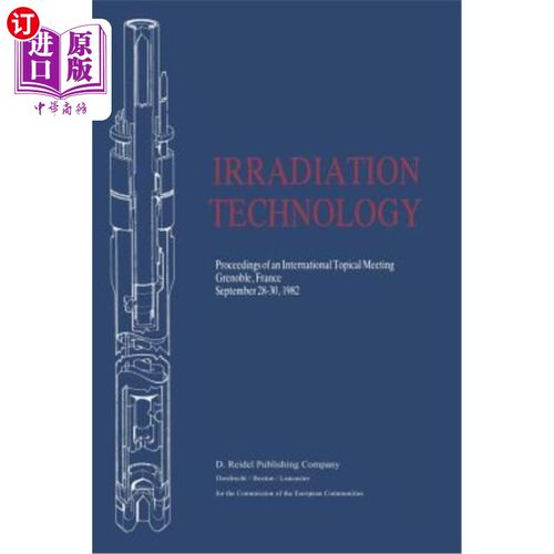 海外直订Irradiation Technology: Proceedings of an International Topical Meeting Grenoble 辐照技术:国际专题会议记录