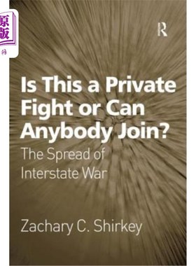 海外直订Is This a Private Fight or Can Anybody Join?: The Spread of Interstate War 这是私人打架还是有人能加入？：州