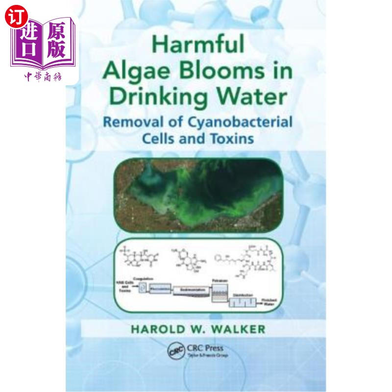 海外直订Harmful Algae Blooms in Drinking Water: Removal of Cyanobacterial Cells and Toxi 饮用水中的有害藻类繁殖:去