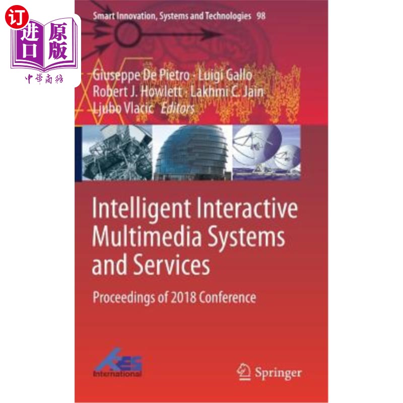 海外直订Intelligent Interactive Multimedia Systems and Services: Proceedings of 2018 Con 智能交互式多媒体系统和服务