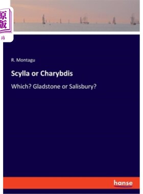 海外直订Scylla or Charybdis: Which? Gladstone or Salisbury? 锡拉还是卡里巴斯：哪个？格莱斯顿还是索尔兹伯里？